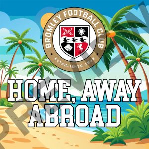 Bromley Home, Away Abroad