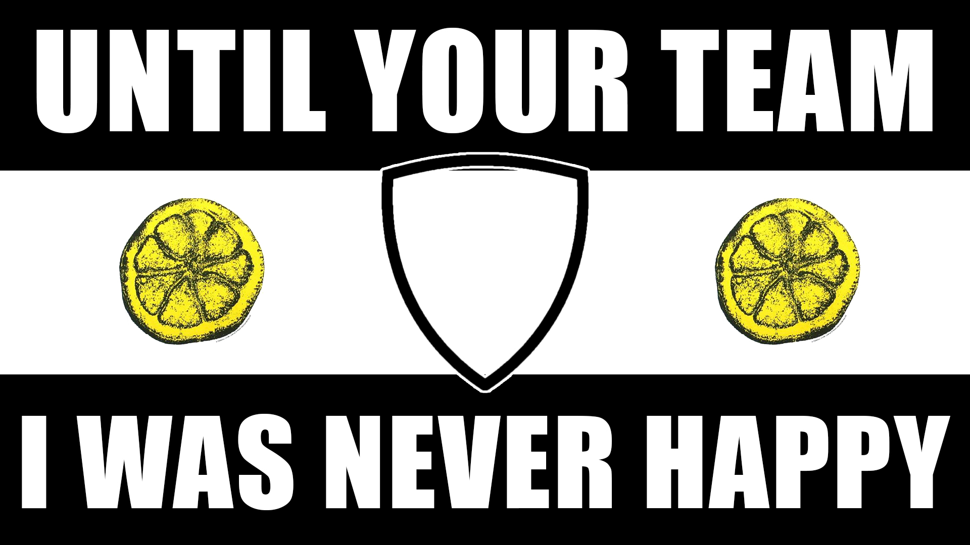 Custom UNTIL I WAS NEVER HAPPY