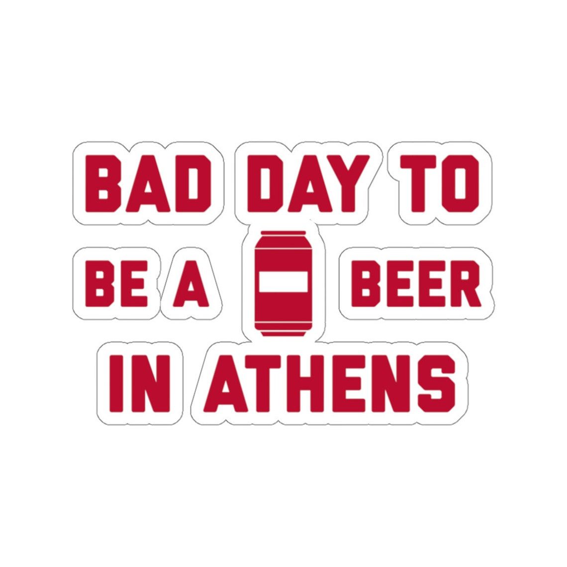 It's A Bad Day To Be A Beer In Athens Sticker, Tailgating Stickers, Football Stickers - Sticker - Image 6